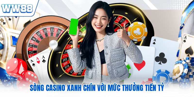 Sòng casino xanh chín với mức thưởng tiền tỷ